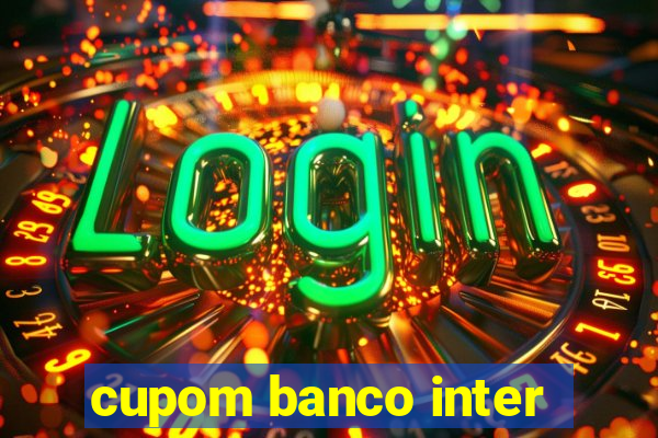 cupom banco inter